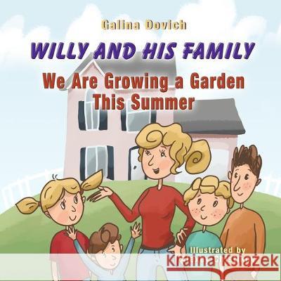 Willy and His Family: We Are Growing a Garden This Summer Alexey Chistikov Galina Dovich 9781089529996 Independently Published