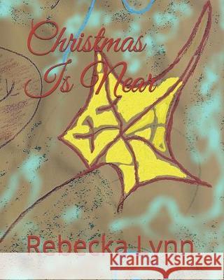 Christmas Is Near Rebecka Lynn 9781089535911 Independently Published