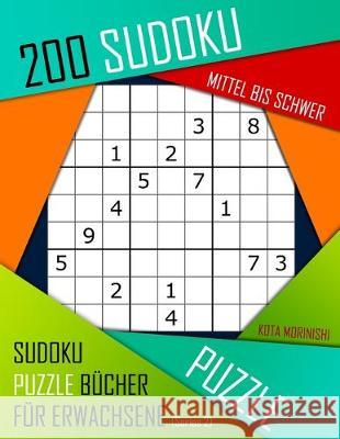 200 Sudoku Mittel bis Schwer: Mittel bis Schwer Sudoku Puzzle Bücher für Erwachsene mit Lösung Morinishi, Kota 9781089538783 Independently Published
