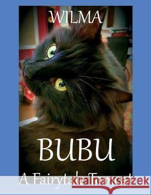 Bubu: A Fairytale Tomcat Cristina Elena Pop Vasile Poenaru Wilma 9781089543350 Independently Published