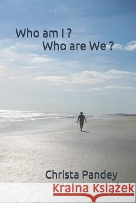 Who am I ? Who are We ? Christa Pandey 9781089558064