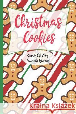 Christmas Cookies: Some Of Our Favorite Recipes Agile Expressions 9781089558330 Independently Published