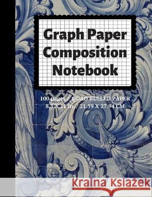 Graph Paper Composition Notebook: Grid Paper Notebook, Quad Ruled, 100 Sheets (Large, 8.5 x 11) Graph Paper Notebooks 9781089565390 Independently Published
