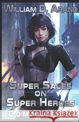 Super Sales on Super Heroes: Compilation: Rise and Fall (Books 1-3) William D. Arand 9781089570257 Independently Published