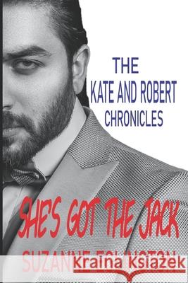 She's Got the Jack: The Kate and Robert Chronicles Suzanne Eglington 9781089584223