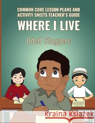 Where I Live: Common Core Lesson Plans And Activity Sheets Teacher's Guide Odell Staggers 9781089591993