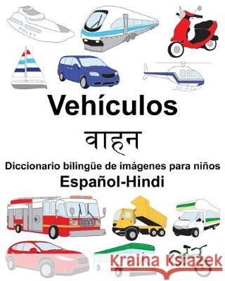 Español-Hindi Vehículos/वाहन Diccionario bilingüe de imágenes para niños Carlson, Suzanne 9781089603443
