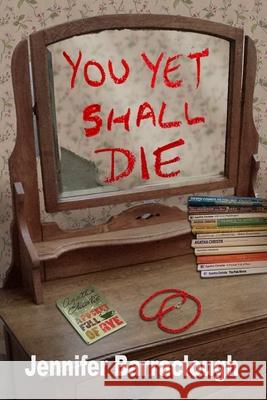 You Yet Shall Die Jennifer Barraclough 9781089605096 Independently Published