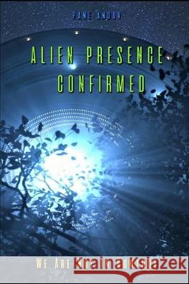 Alien Presence Confirmed - We Are Not in Control Pane Andov 9781089623311 Independently Published