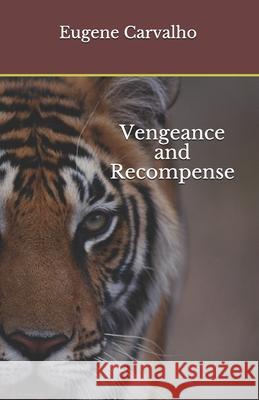 Vengeance and Recompense Eugene Carvalho 9781089635307 Independently Published