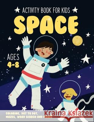 Space Activity Book for Kids Ages 4-8: Fun Art Workbook Games for Learning, Coloring, Dot to Dot, Mazes, Word Search, Spot the Difference, Puzzles and Activity Rockstar 9781089648208 Independently Published