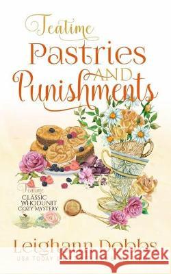 Teatime Pastries and Punishments Leighann Dobbs 9781089648970
