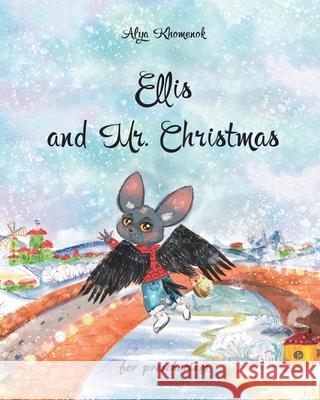 Ellis and Mr. Christmas for preschoolers Alya Khomenok Kristina Teplova Olga Khomenok 9781089649007