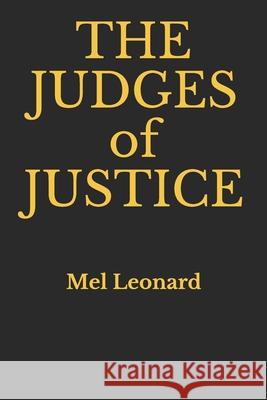 The Judges of Justice Mel Leonard 9781089659525 Independently Published