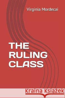 The Ruling Class Virginia Mordecai 9781089661825