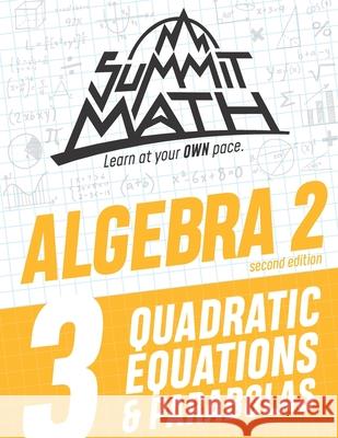 Summit Math Algebra 2 Book 3: Quadratic Equations and Parabolas Alex Joujan 9781089663713 Independently Published