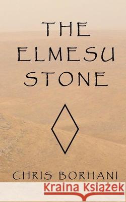 The Elmesu Stone Chris Borhani 9781089666103 Independently Published