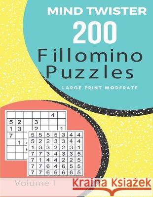 Mind Twister - 200 Fillomino Puzzles - Large Print Moderate Volume 1 Kamala Laksh 9781089671121 Independently Published