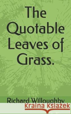 The Quotable Leaves of Grass. Richard Willoughby 9781089671541