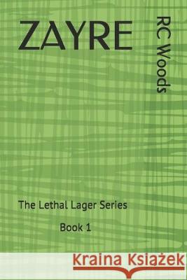 Zayre: The Lethal Lager Series Book 1 Rc Woods 9781089672326 Independently Published