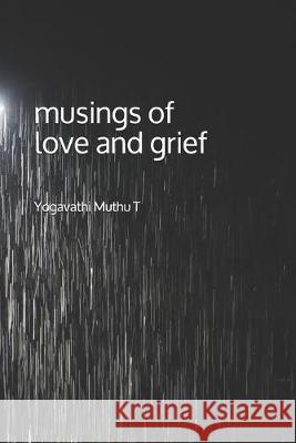 musings of love and grief Yogavathi Muthu T 9781089673675