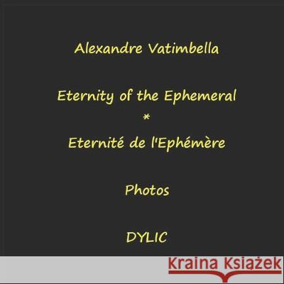 Eternity of the Epehemeral Alexandre Vatimbella 9781089692324