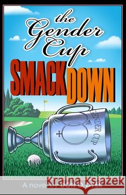 The Gender Cup Smackdown Don O. Dyer 9781089698463 Independently Published