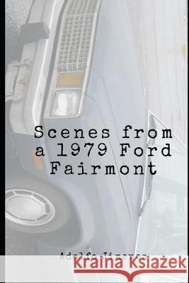 Scenes from a 1979 Ford Fairmont Adolfo Jimenez 9781089702696