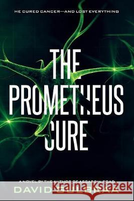 The Prometheus Cure David Gulbraa 9781089725039 Independently Published