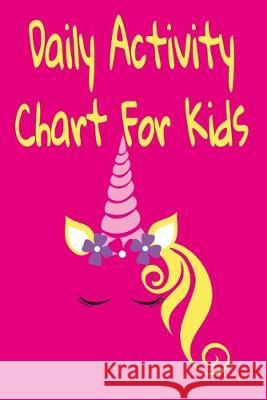 Daily Activity Chart For Kids: Daily And Weekly Responsibilities Tracker Rdh Creations 9781089751656 Independently Published