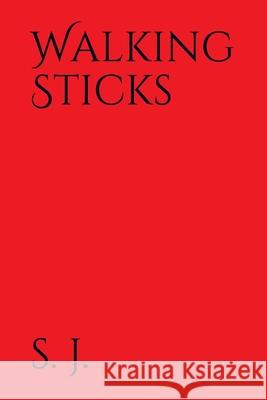 Walking Sticks S. J 9781089760290 Independently Published