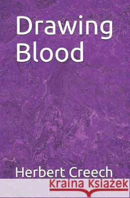 Drawing Blood Herbert Creech 9781089770442 Independently Published