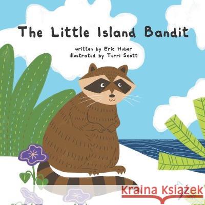 The Little Island Bandit Terri Scott Eric Huber 9781089786757