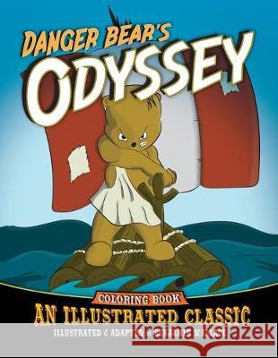 Danger Bear's Odyssey: An Illustrated Classic Coloring Book Benjamin Wallace, Benjamin Wallace 9781089807964 Independently Published