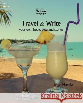 Travel & Write Your Own Book - Mauritius: Get inspired to write your own book while traveling in Mauritius Amit Offir Amit Offir 9781089820239 Independently Published