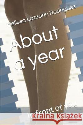 About a year: In front of you Melissa Lazzari 9781089862567 Independently Published