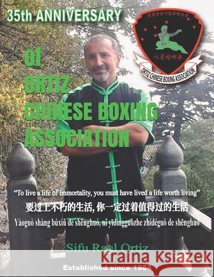 35th Anniversary of ORTIZ CHINESE BOXING ASSOCIATION Raul Ortiz 9781089892878