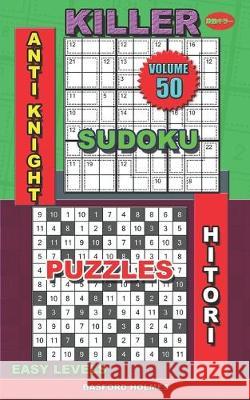 Killer sudoku Anti knight. Hitori puzzles: Easy levels Basford Holmes 9781089895879