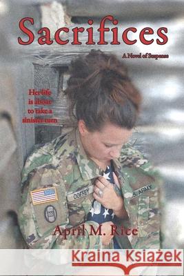Sacrifices April M. Rice 9781089908135 Independently Published