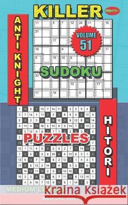 Killer sudoku Anti knight. Hitori puzzles: Medium levels Basford Holmes 9781089917380