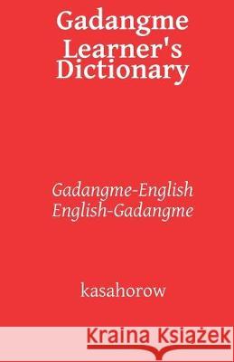Gadangme Learner's Dictionary: Gadangme-English and English-Gadangme Kasahorow 9781089920632 Independently Published