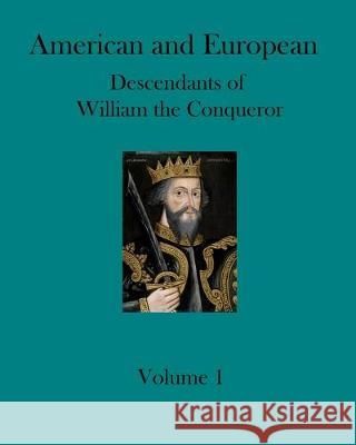 American and European Descendants of William the Conqueror - Volume 1: Generations 1 to 18 Ronald W. Collins 9781089945253