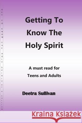 Getting To Know The Holy Spirit Deetra Sullivan 9781089950738 Independently Published