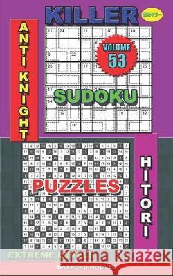 Killer sudoku Anti knight. Hitori puzzles: Extreme levels Basford Holmes 9781089952343