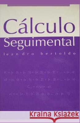 Cálculo Seguimental Bertoldo, Leandro 9781089957430 Independently Published