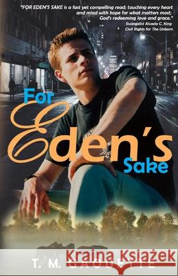 For Eden's Sake T. M. Gaouette 9781089964889 Independently Published