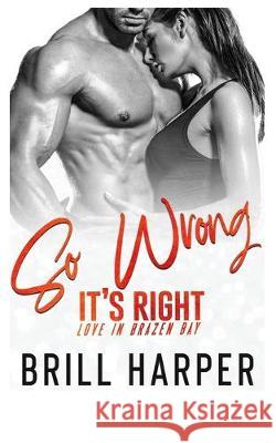So Wrong It's Right Brill Harper 9781089982661 Independently Published