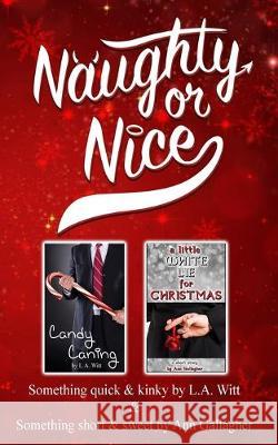 Naughty or Nice Ann Gallagher L. a. Witt 9781089997641 Independently Published