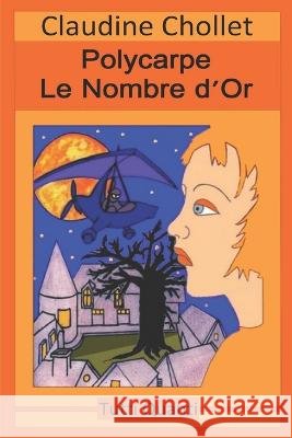 Polycarpe, Le Nombre d\'Or Claudine Chollet 9781090101549