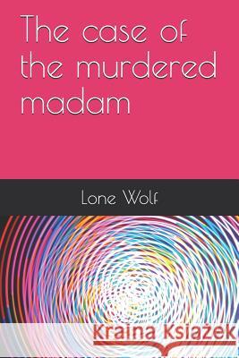 The case of the murdered madam Wolf, Lone 9781090104465